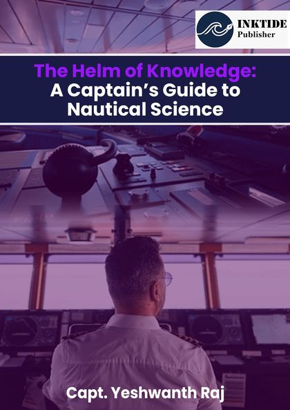 The Helm of Knowledge: A Captain’s Guide to Nautical Science — front cover by Capt. Yeshwanth Raj