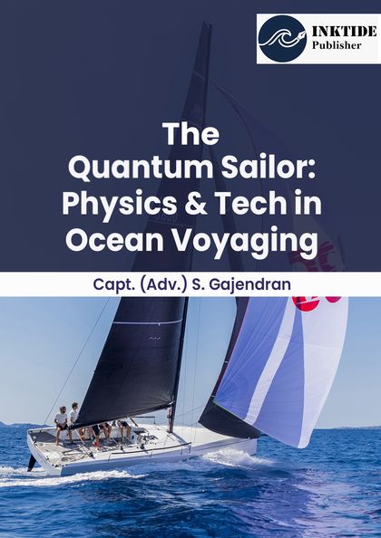 The Quantum Sailor: Physics & Tech in Ocean Voyaging — front cover by Capt. (Adv.) S. Gajendran