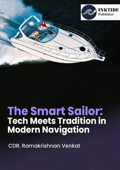 The Smart Sailor: Tech Meets Tradition in Modern Navigation — front cover by CDR. Ramakrishnan Venkat
